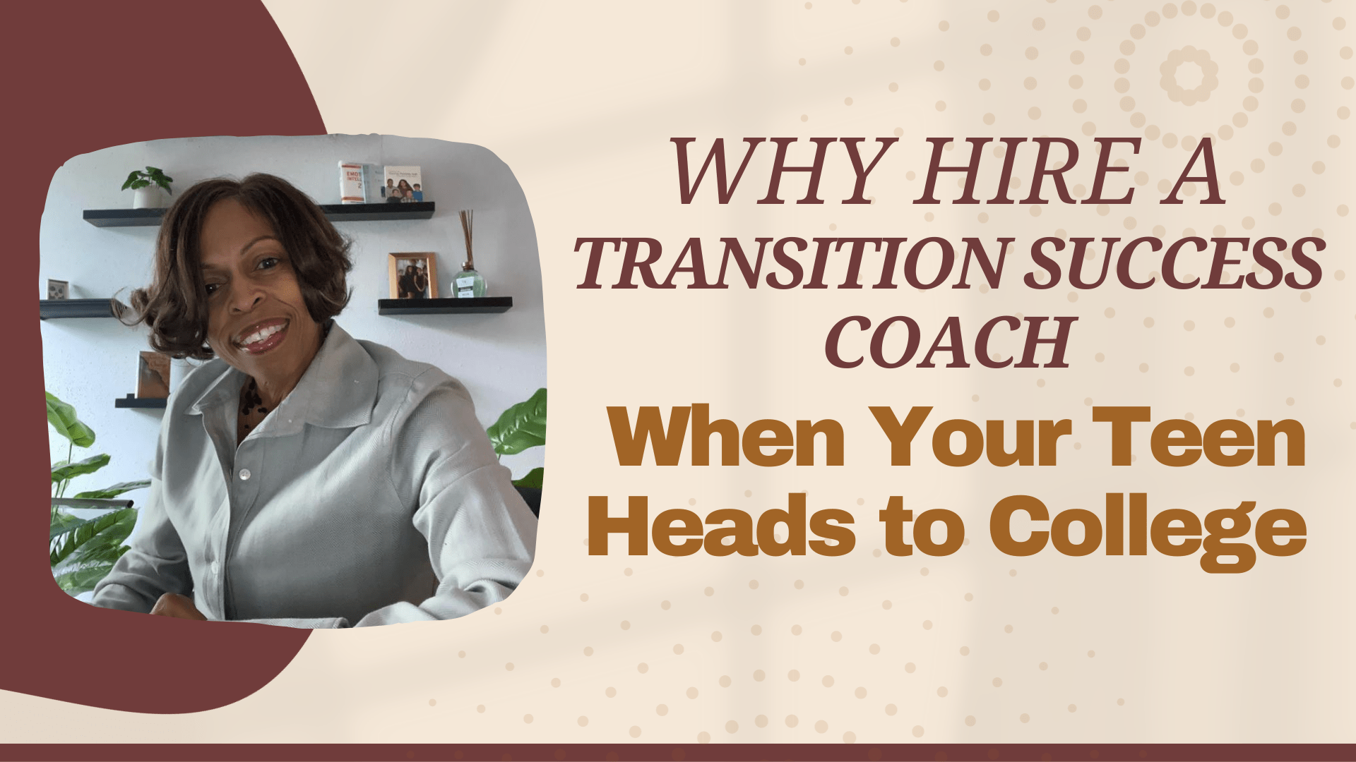 The Benefits of Hiring a Transition Success Coach for You and Your College-Bound Teen