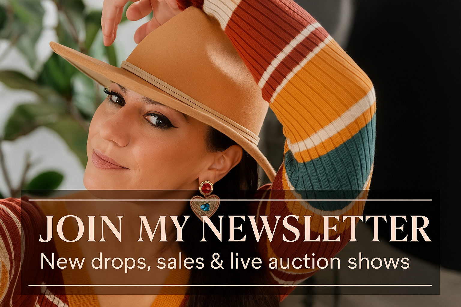Join my newsletter - new drops, sales & live auction shows