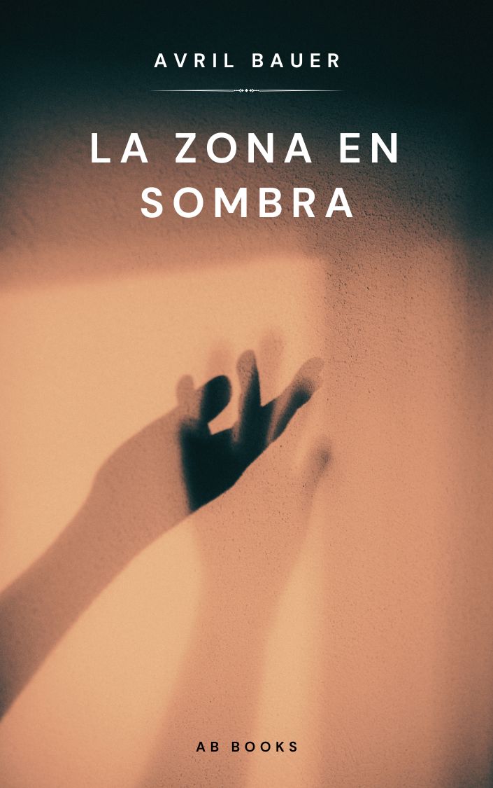 La Zona En Sombra - Avril Bauer - Novela lésbica sáfica contemporánea y literaria