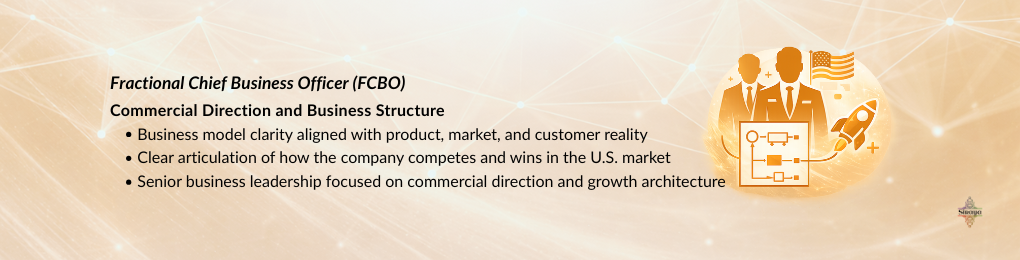 Fractional Chief Business Officer guiding commercial direction and business structure aligned with product, market, and U.S. customer reality