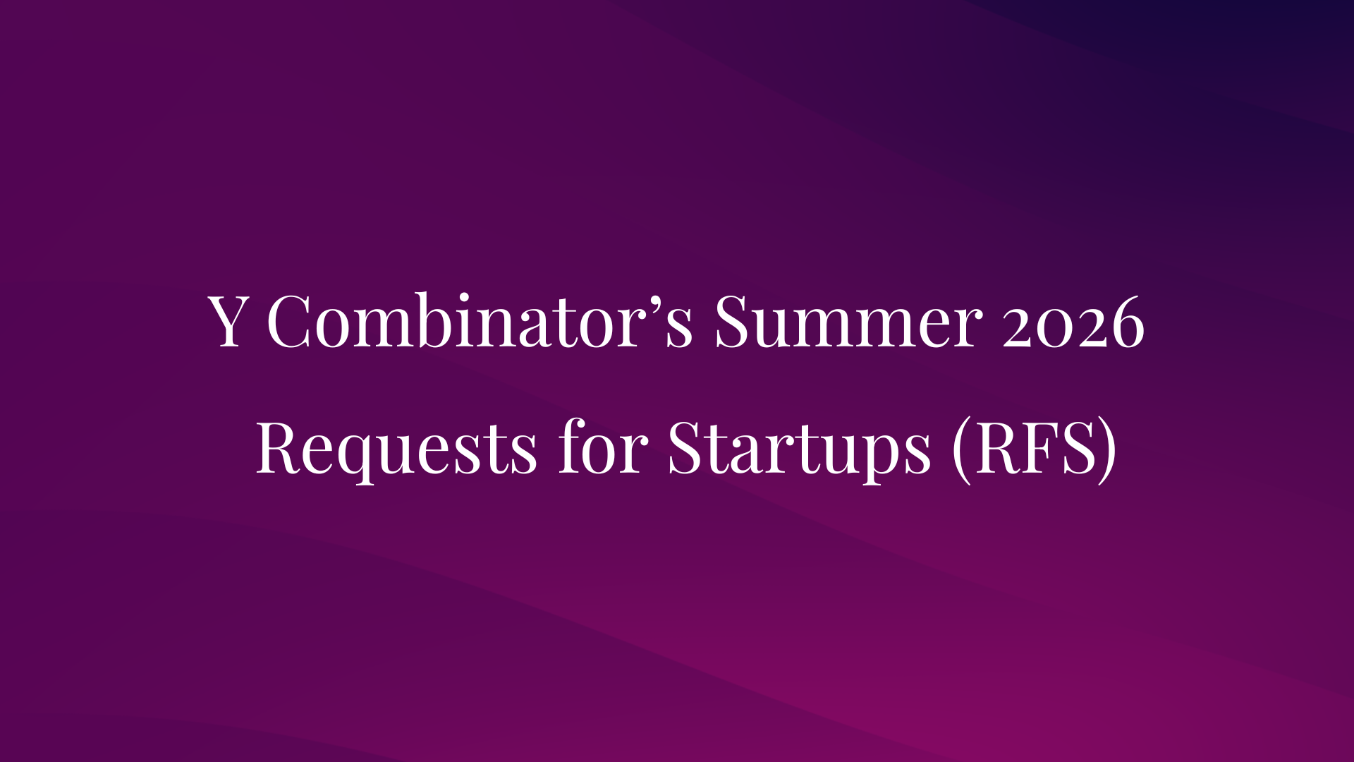 What Y Combinator’s Summer 2026 Requests for Startups Indicate About MedTech and Advanced Manufacturing