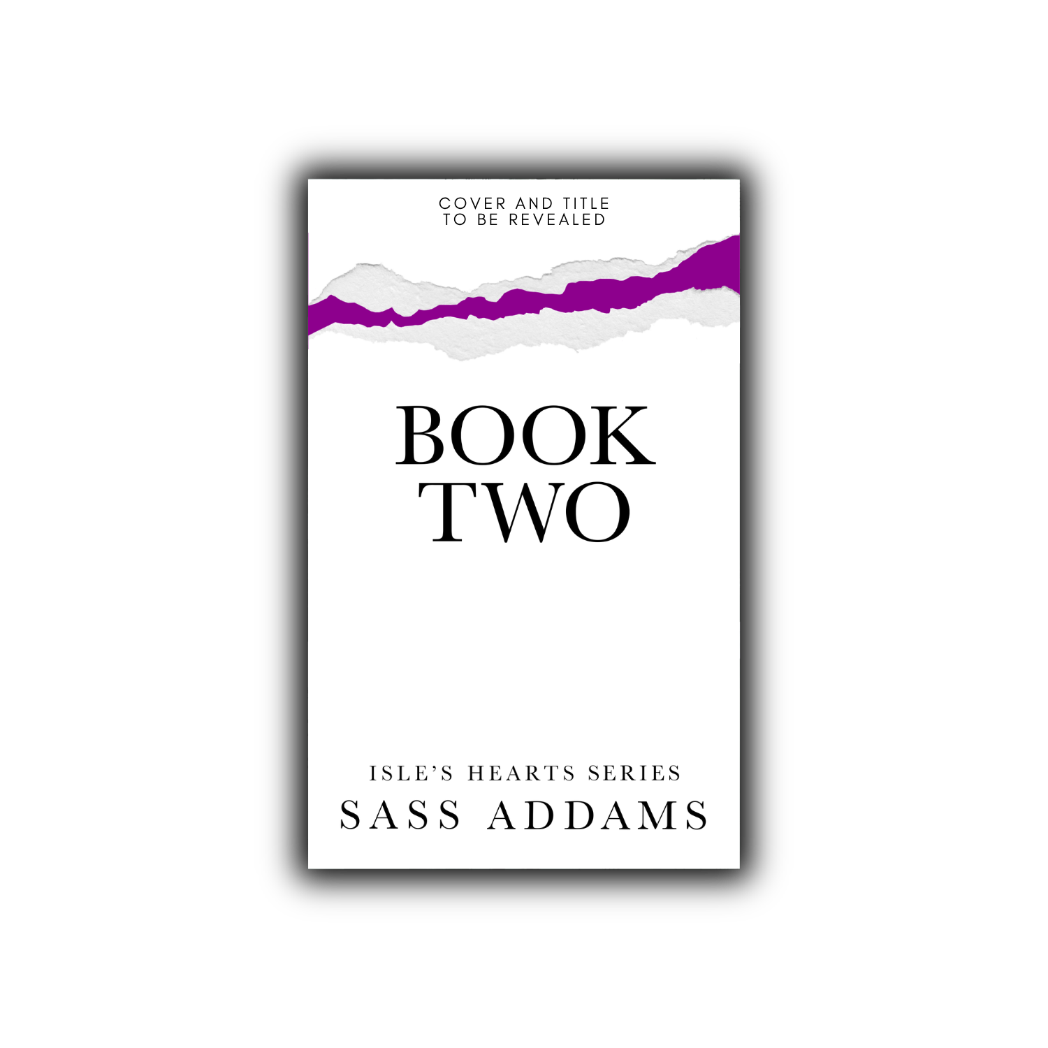 A placeholder cover with a black background and white text. Text reads: Title and cover to be revealed, Book Two of the Isle's Hearts Series, Sass Addams