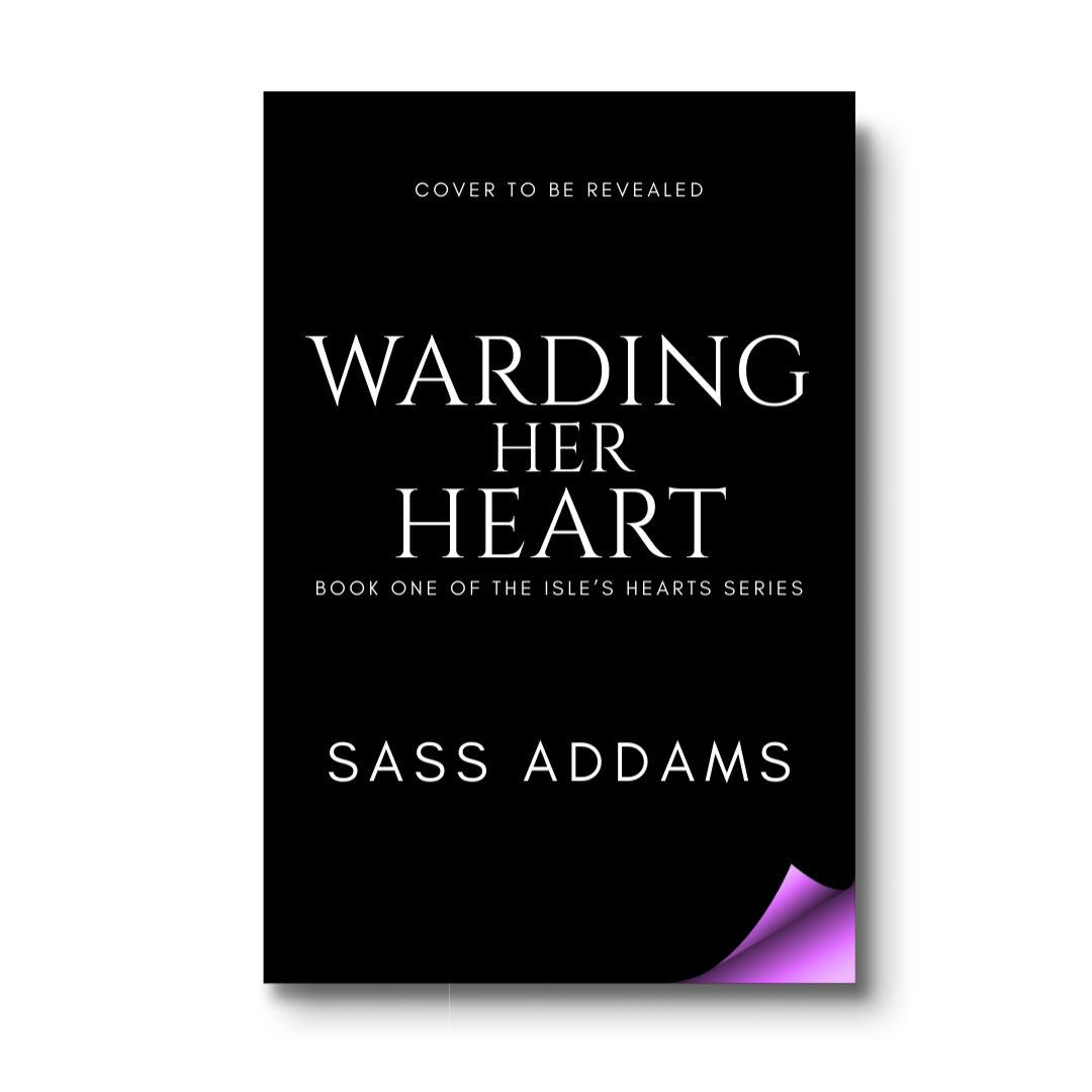 A placeholder cover with a black background and white text. Text reads: Cover to be revealed, Warding Her Heart, Book One of the Isle's Hearts Series, Sass Addams
