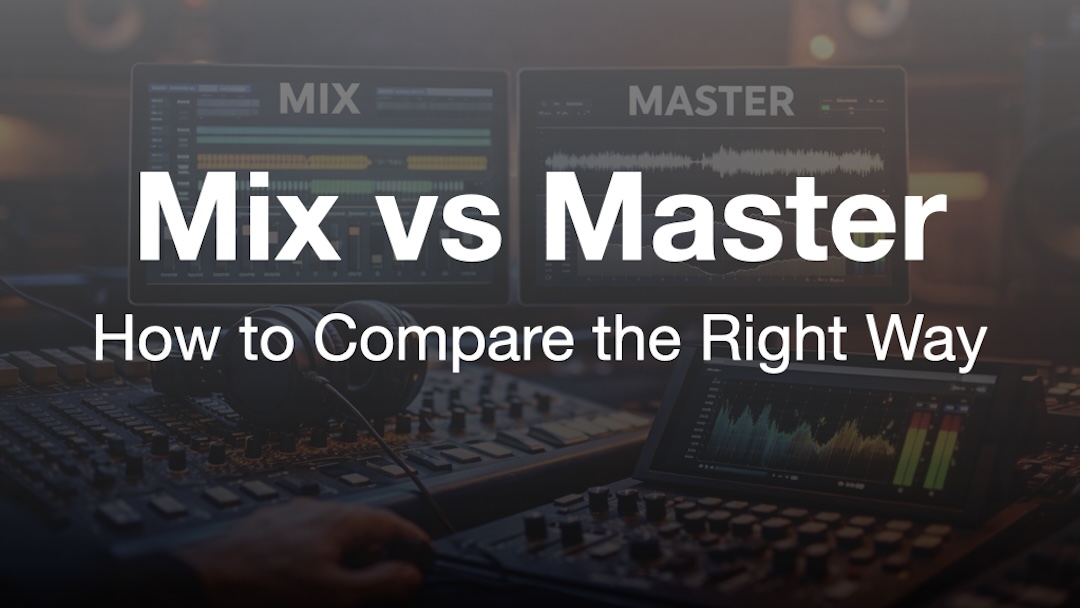 Mix vs Master – A Simple Trick to Judge Masters Properly + Introducing Mix Artist Academy