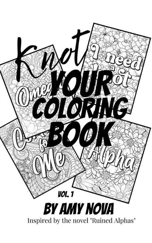 Knot Your Coloring Book. Adult omegaverse themed coloring book. Ruined Alphas by Amy Nova book cover. Omegaverse, why choose, MMFMM, reverse harem, contemporary paranormal romance novel.