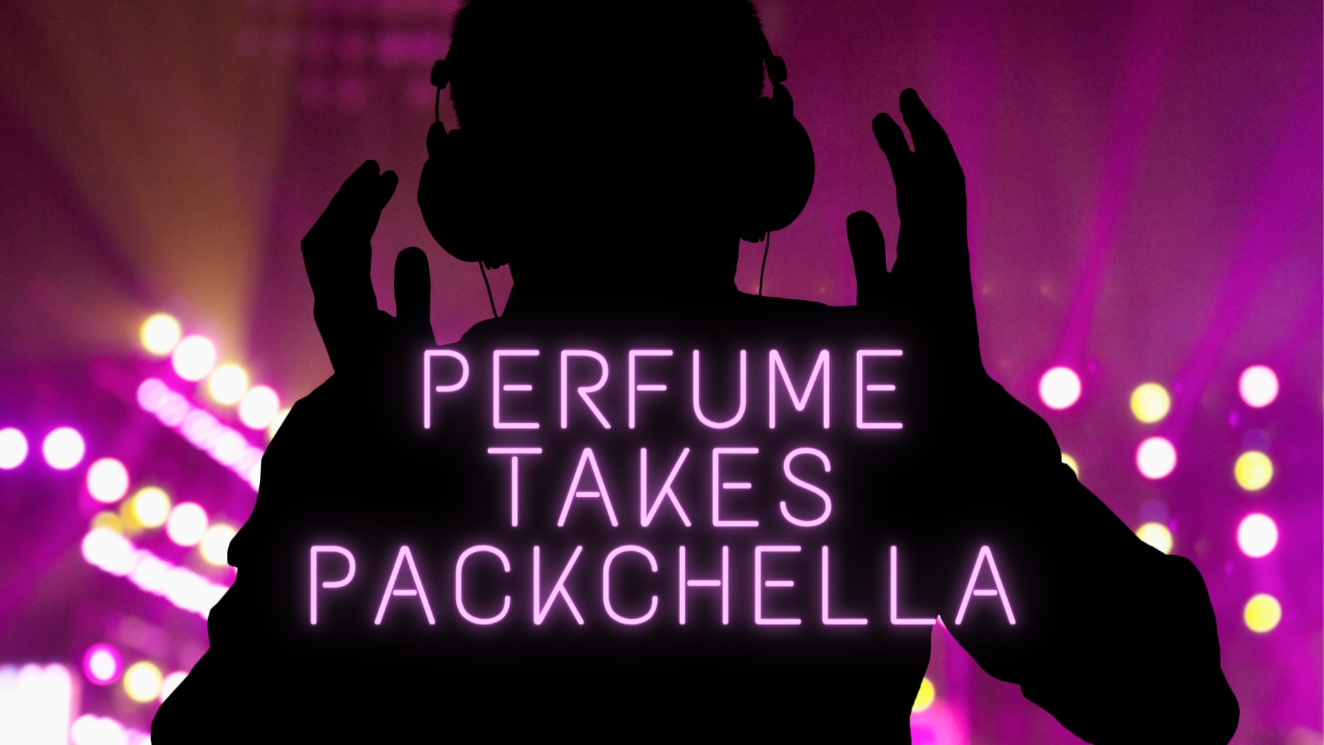 Perfume Takes Packchella