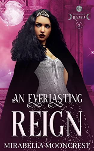 Amy Nova Books of the Month. August 2023. An Everlasting Rein Mirabella Mooncrest reverse harem, why choose, romance novel.