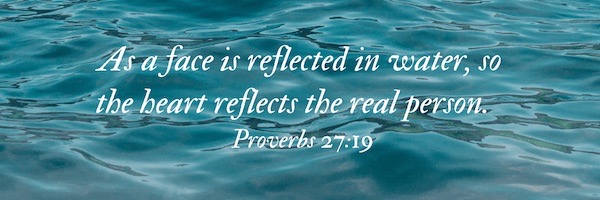Water pic with Proverbs 27:19