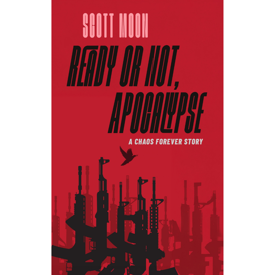 Ready or Not, Apocalypse — a free short story by Scott Moon