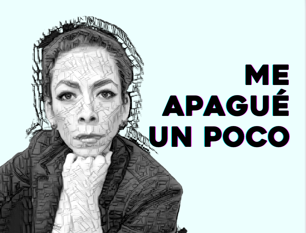 ME APAGUÉ UN POCO