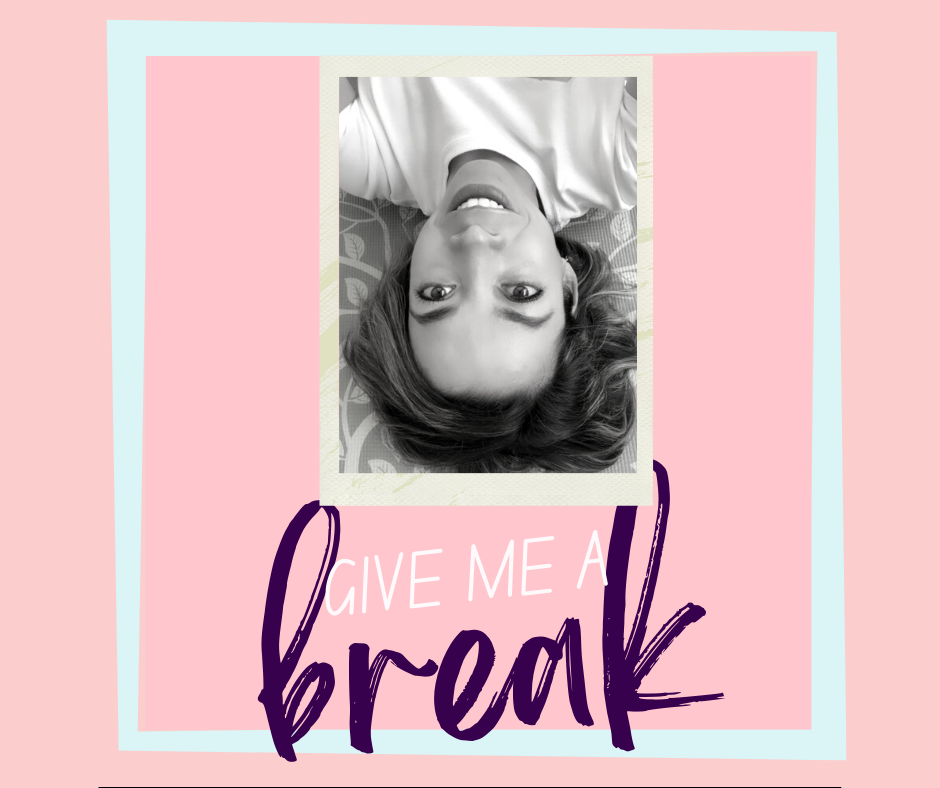 GIVE ME A BREAK