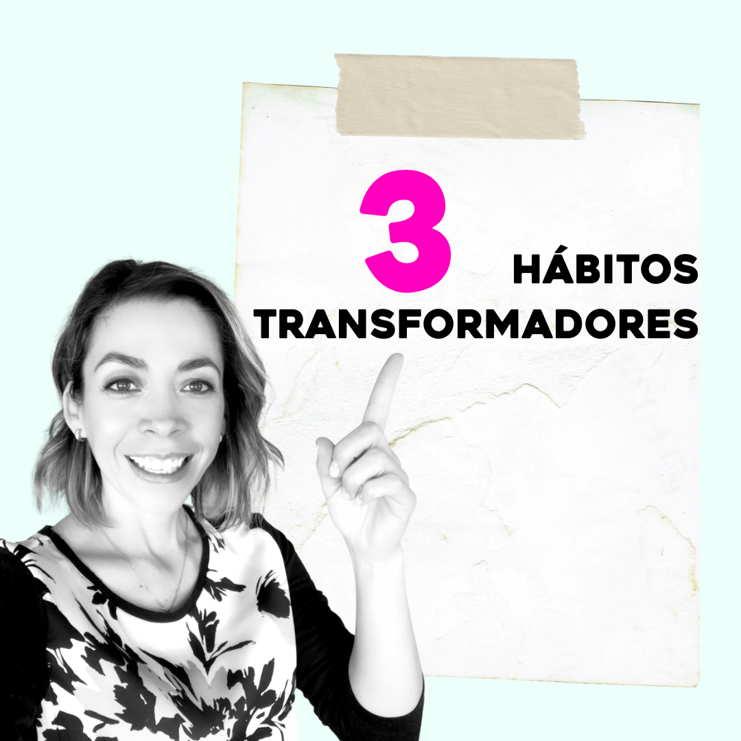 3 HÁBITOS TRANSFORMADORES