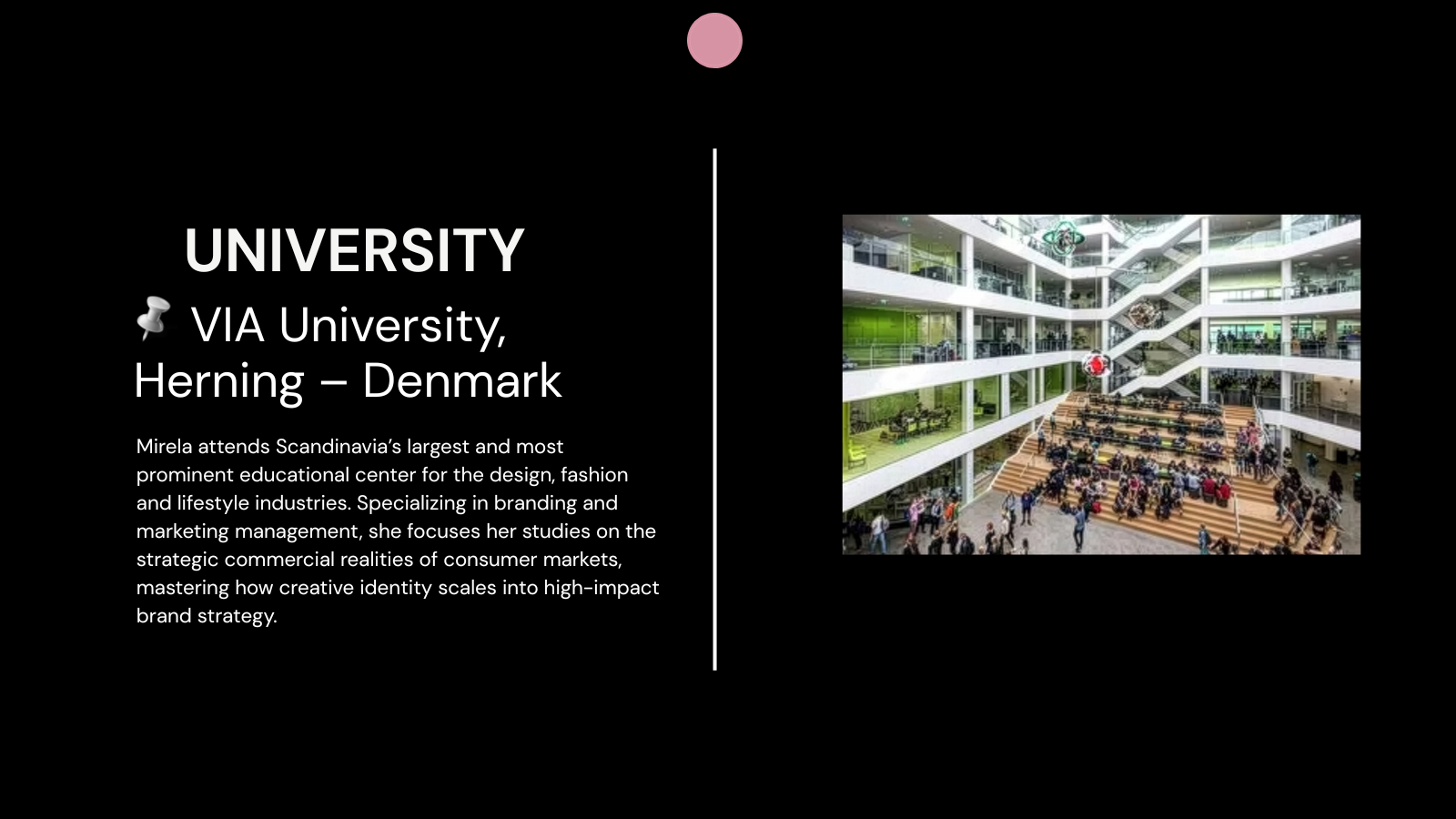 Timeline card titled 'UNIVERSITY - VIA University, Herning – Denmark'. The right panel features a photo of a spacious, multi-level modern white atrium filled with students, next to text highlighting Mirela's specialization in branding, marketing management, and consumer market realities.