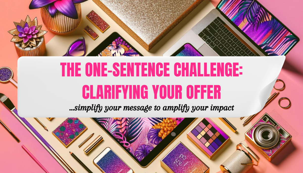 The one-sentence challenge: clarifying your offer