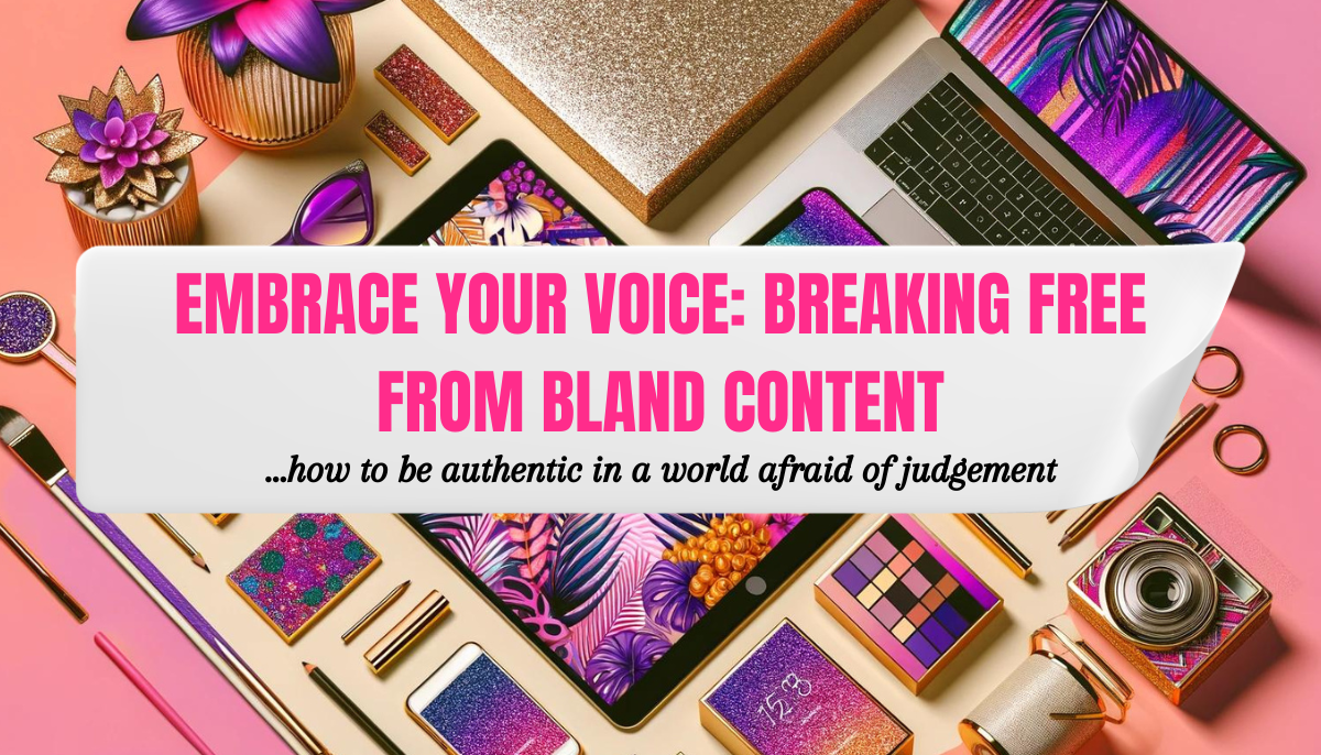 Embrace your voice: breaking free from bland content