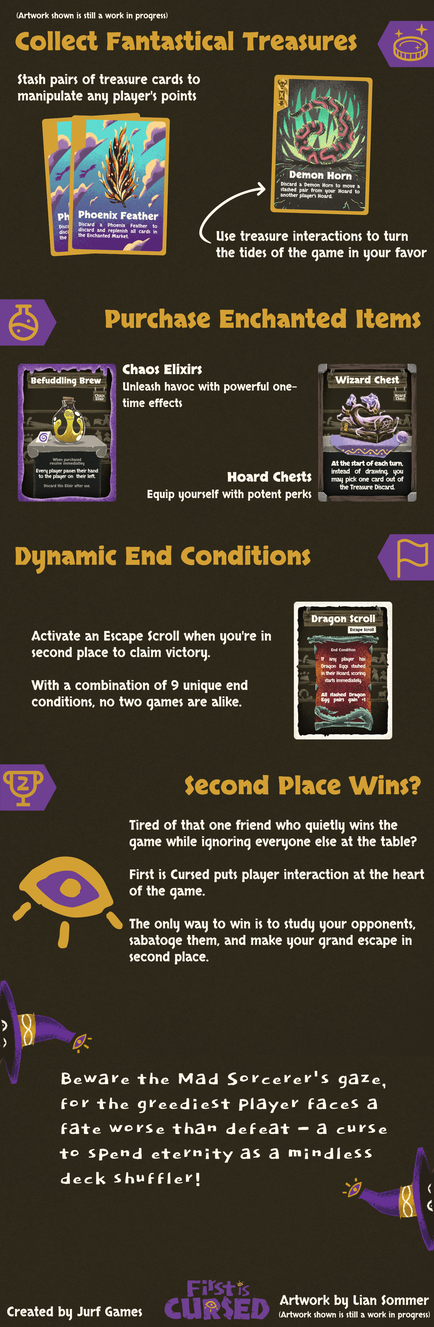 Collect fantastical treasures, stash dragon eggs, mandrake roots, fairy dust, and more to score points. Purchase enchanted items, buy magic chests, chaotic elixirs, and mysterious scrolls, altering the game in unique ways each time you play! Rewire your brain, you'll soon learn that the most points will not lead you to victory!