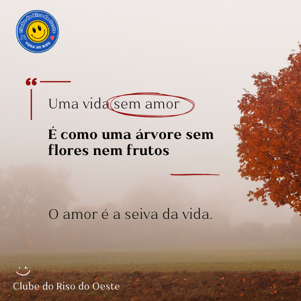 O amor é a seiva da vida