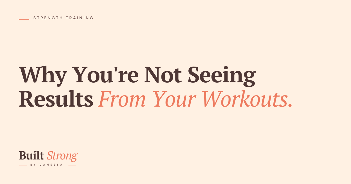 Why You're Not Seeing Results From Your Workouts