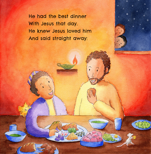 Page extract from book of Zacchaeus eating with Jesus. Text reads: He had the best dinner with Jesus that day. He knew Jesus loved him and said straight away: