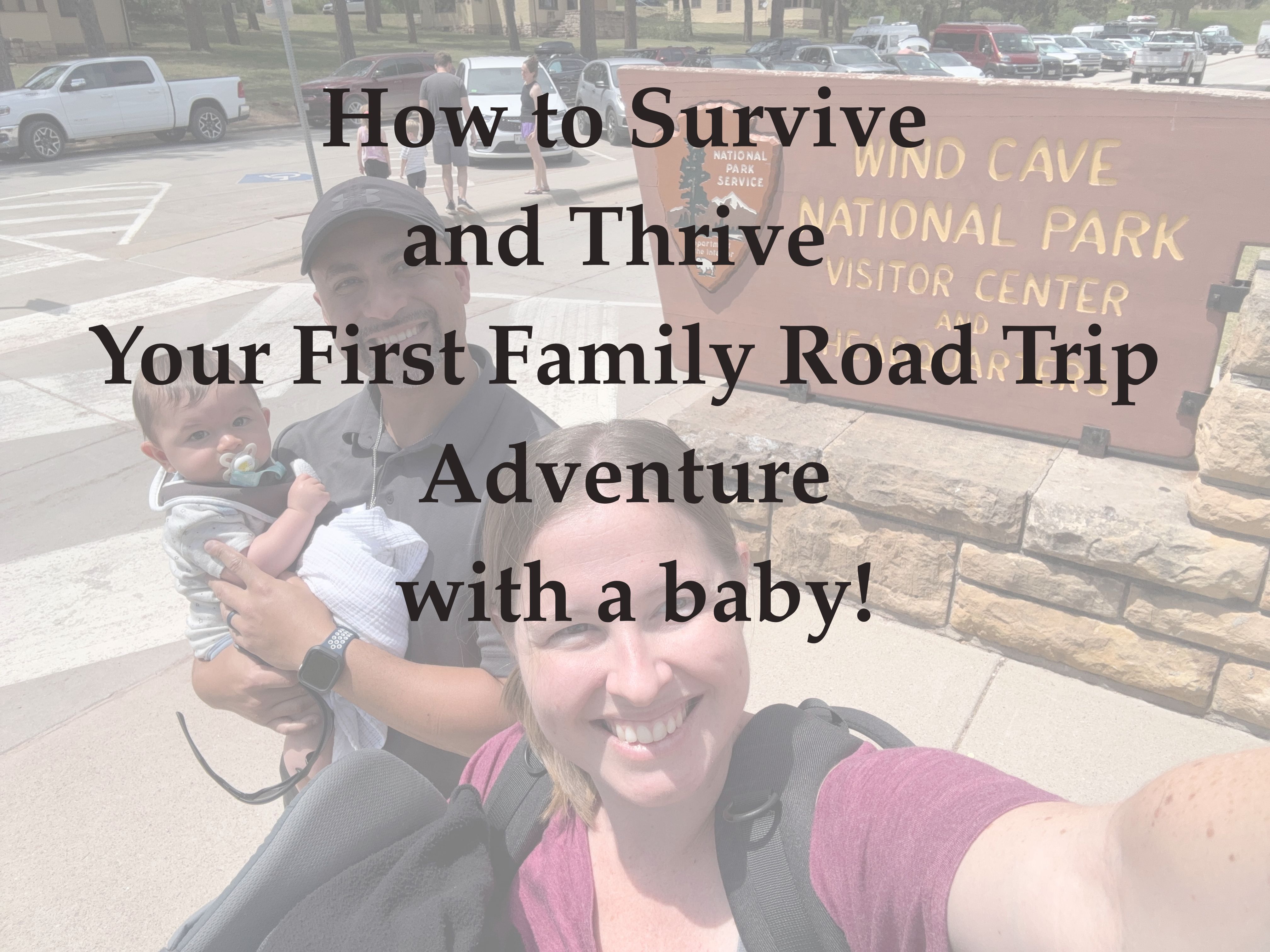 How to Survive and Thrive Your First Family Road Trip Adventure with a baby!