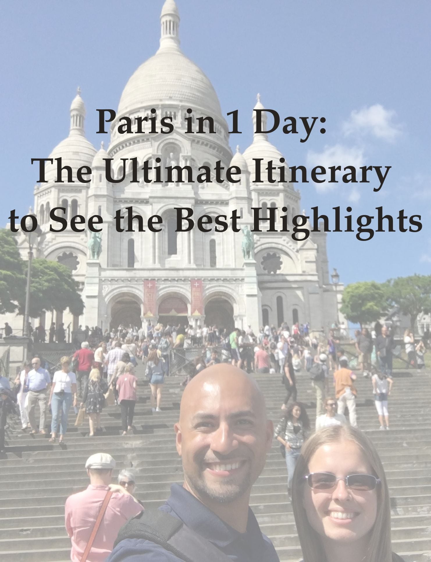 Paris in 1 Day: The Ultimate Itinerary to See the Best Highlights