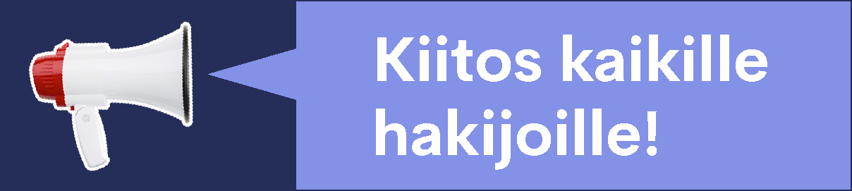 Kiitos kaikille hakijoille!