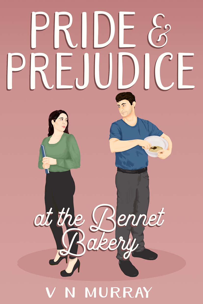 Pride and Prejudice at the Bennet Bakery by V N Murray