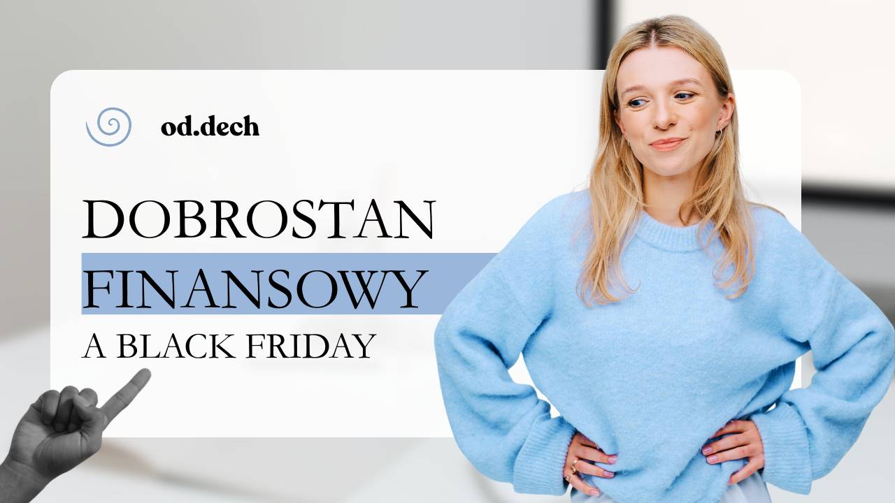 Dobrostan finansowy w kontekście Black Friday: jak emocje, mózg i stres zakupowy wpływają na nasze decyzje?