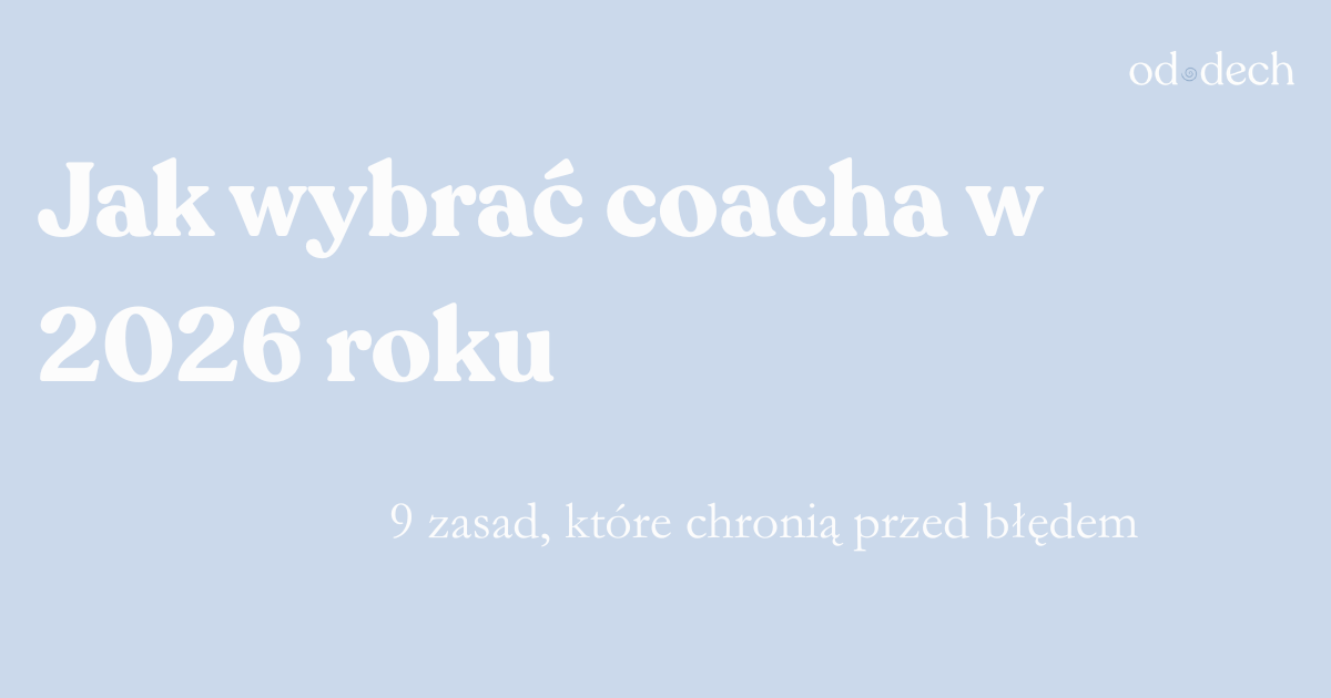 Jak wybrać coacha w 2026 roku: 9 zasad, które chronią przed błędem