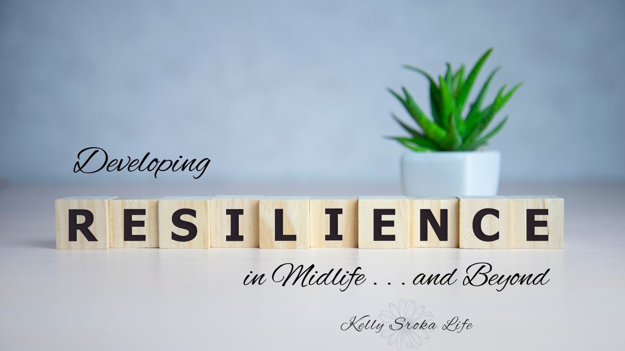 Developing Resilience in Midlife and Beyond