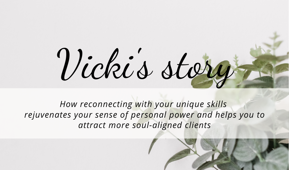Client story: How reconnecting with your unique skills rejuvenates your sense of personal power and helps you to attract more soul-aligned clients