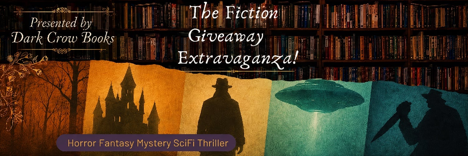 The Fiction Giveaway Extravaganza!: Horror, Mystery, Sci-fi, Thriller, Presented by Dark Crow Books
