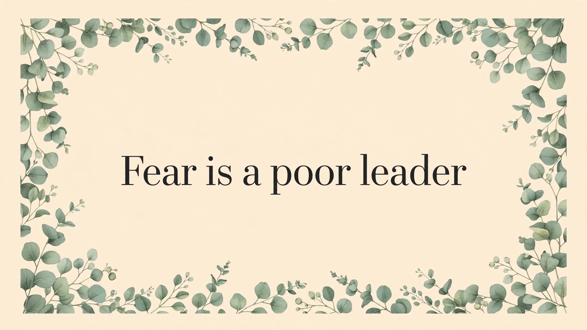 Fear Is a Poor Leader