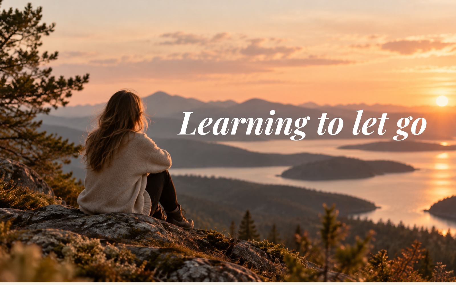 Learning to Let Go: Why We Hold On and How to Move Forward