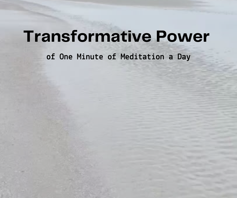 The Transformative Power of One Minute of Meditation a Day