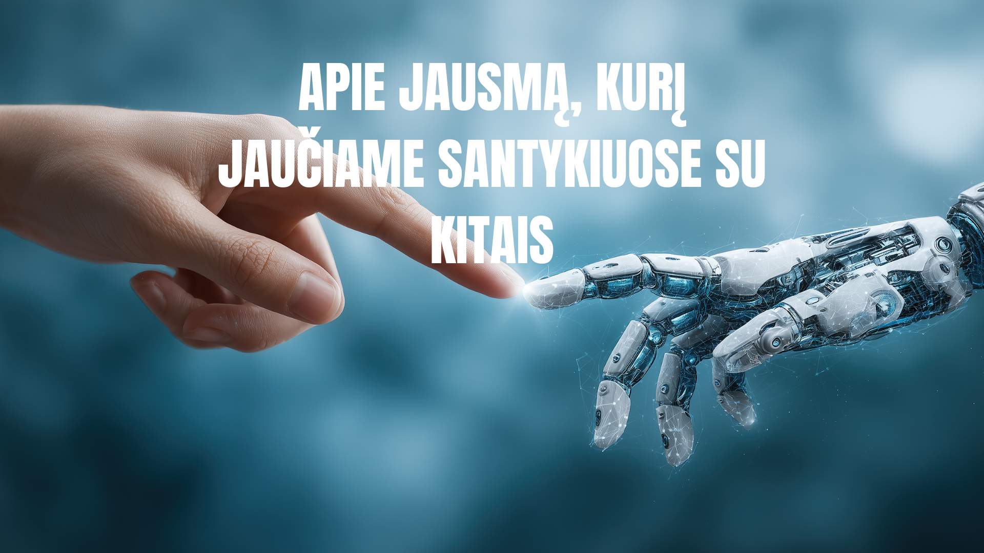 Apie jausmą, kurį jaučiame santykiuose su kitais