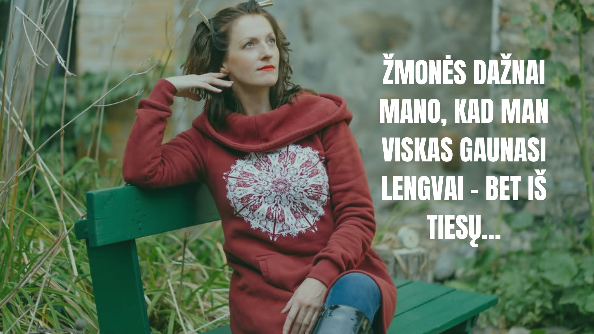 Žmonės dažnai mano, kad man viskas gaunasi lengvai – bet iš tiesų…