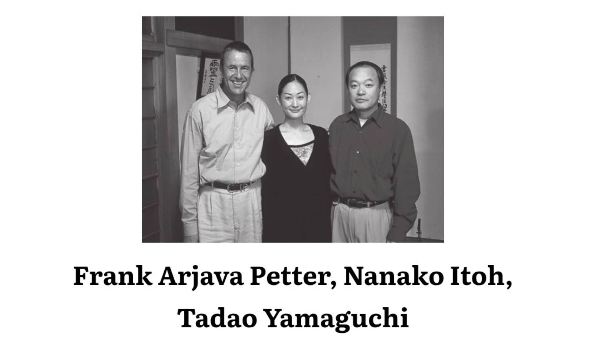 Frank Arjava Petter, Nanako Itoh, Tadao Yamaguchi