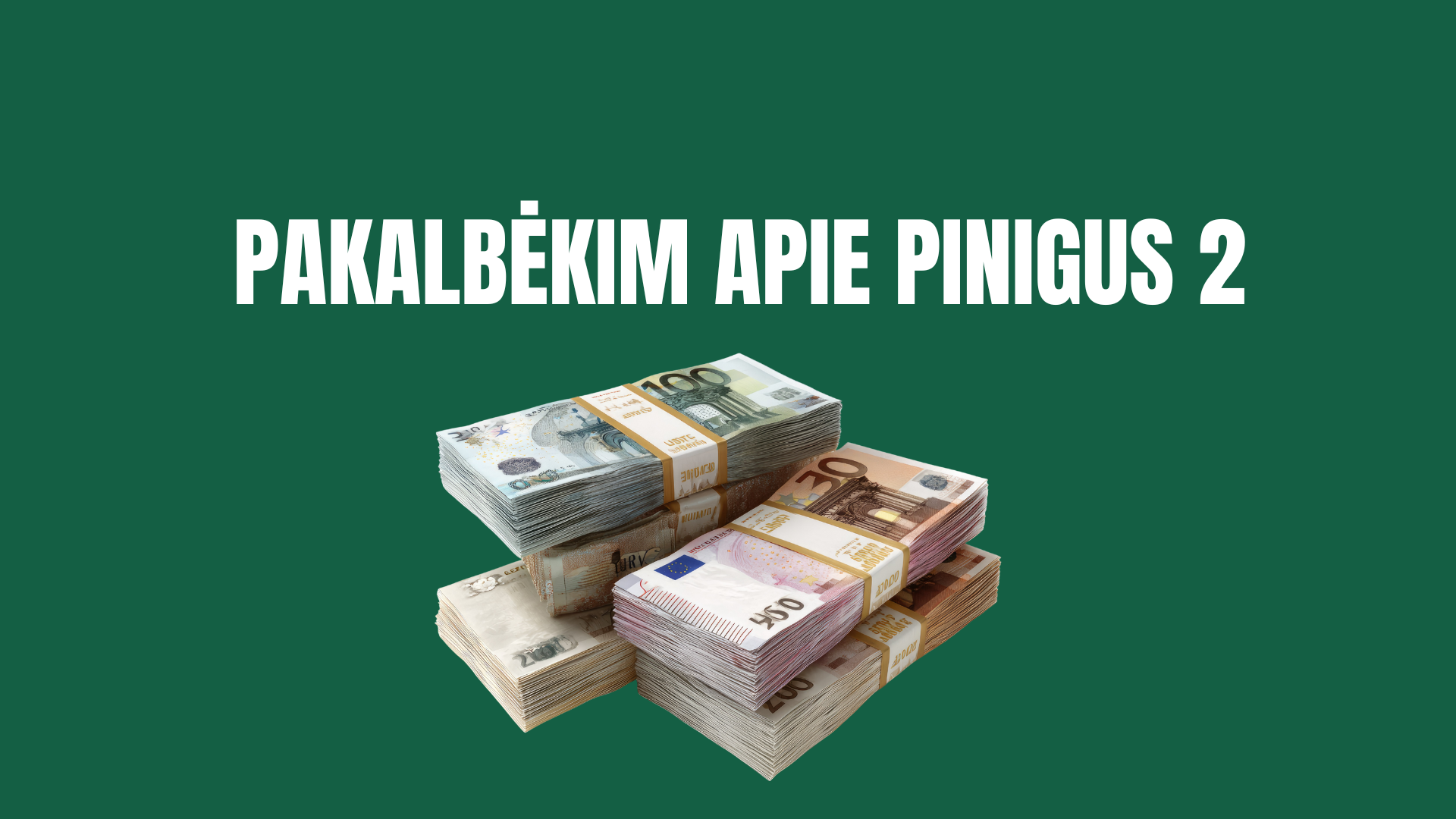 Pakalbėkim apie pinigus 2