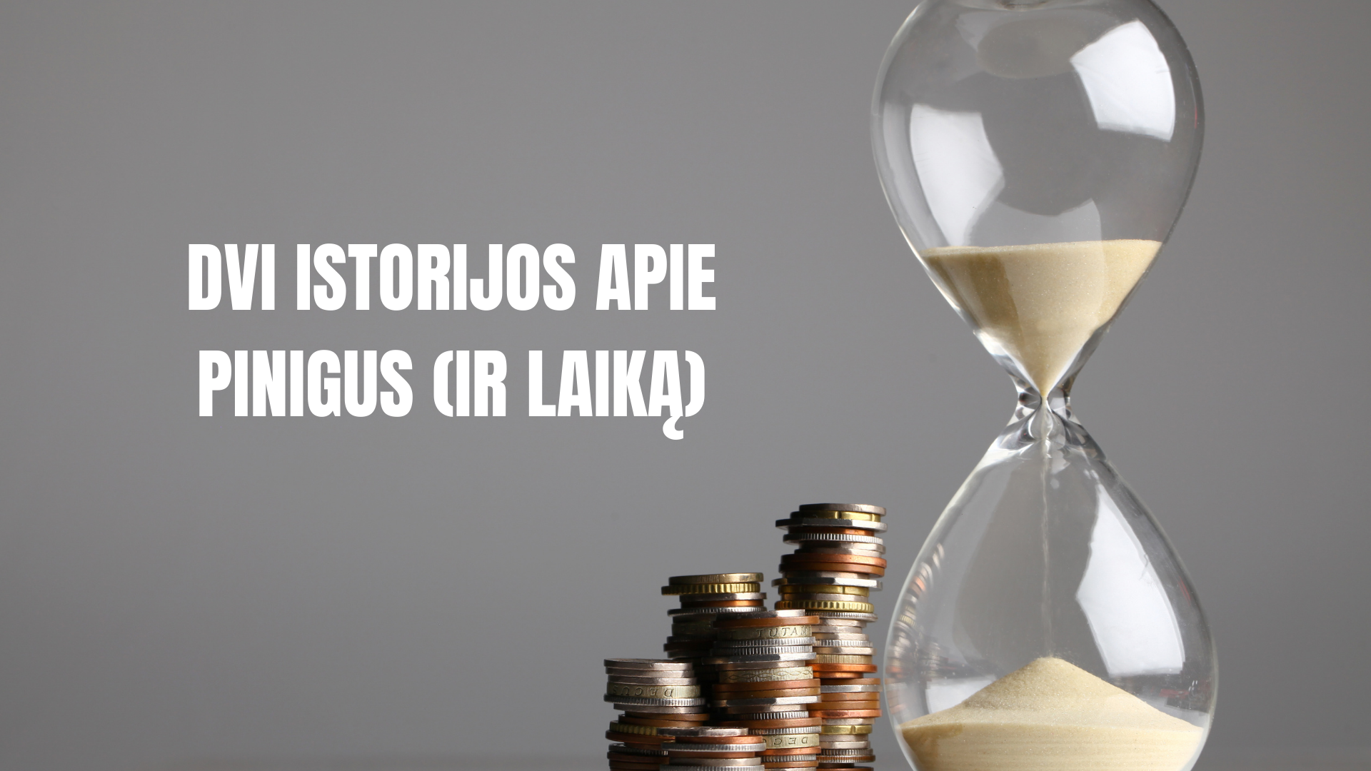 Dvi istorijos apie pinigus (ir laiką)