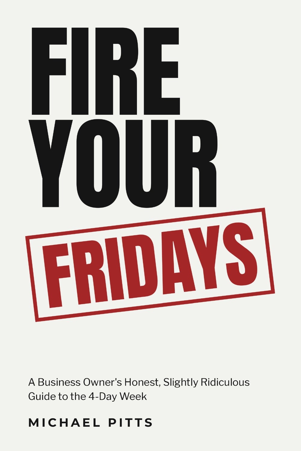Fire Your Fridays book cover