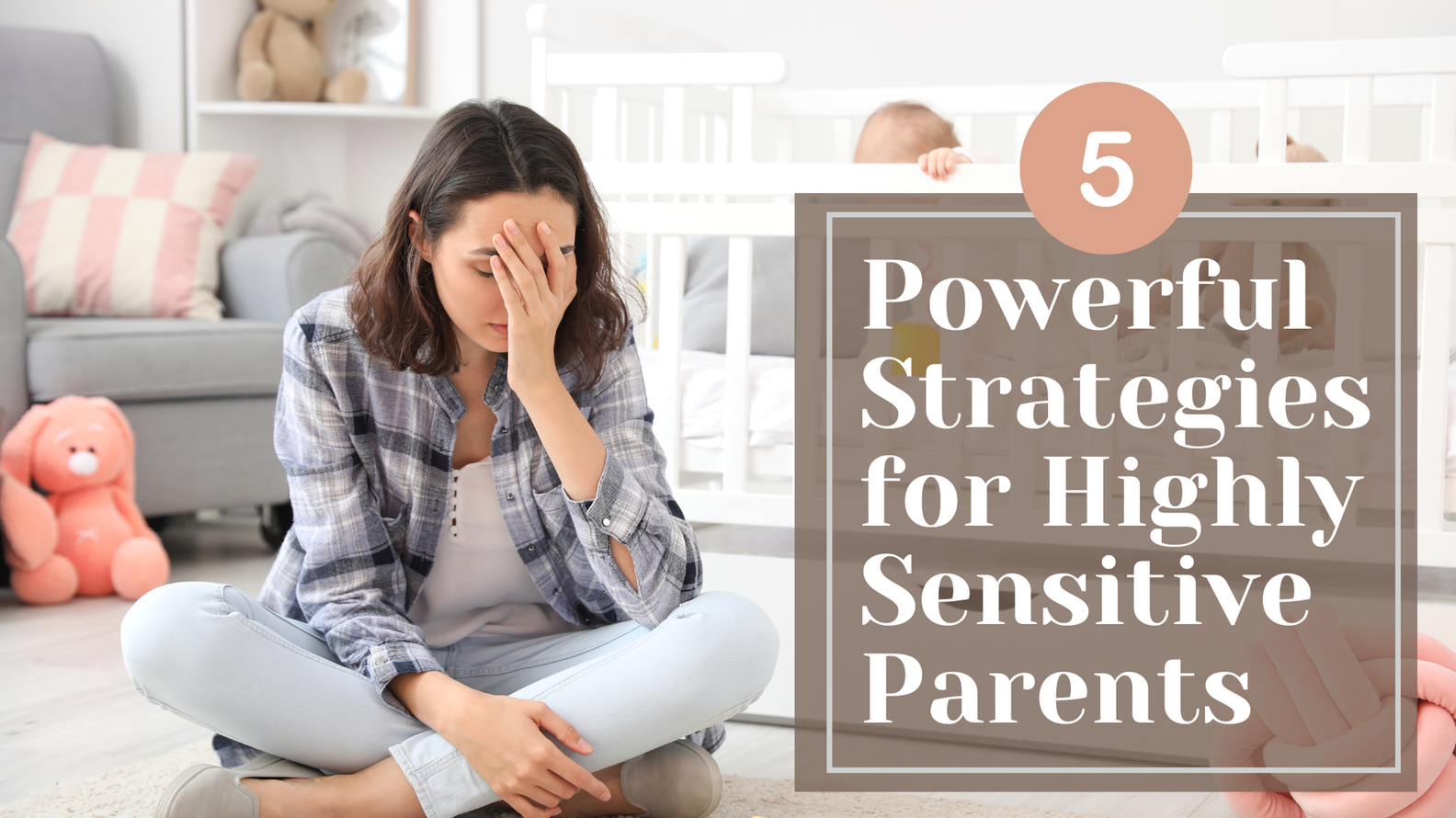 Five Powerful Strategies for Highly Sensitive Parents