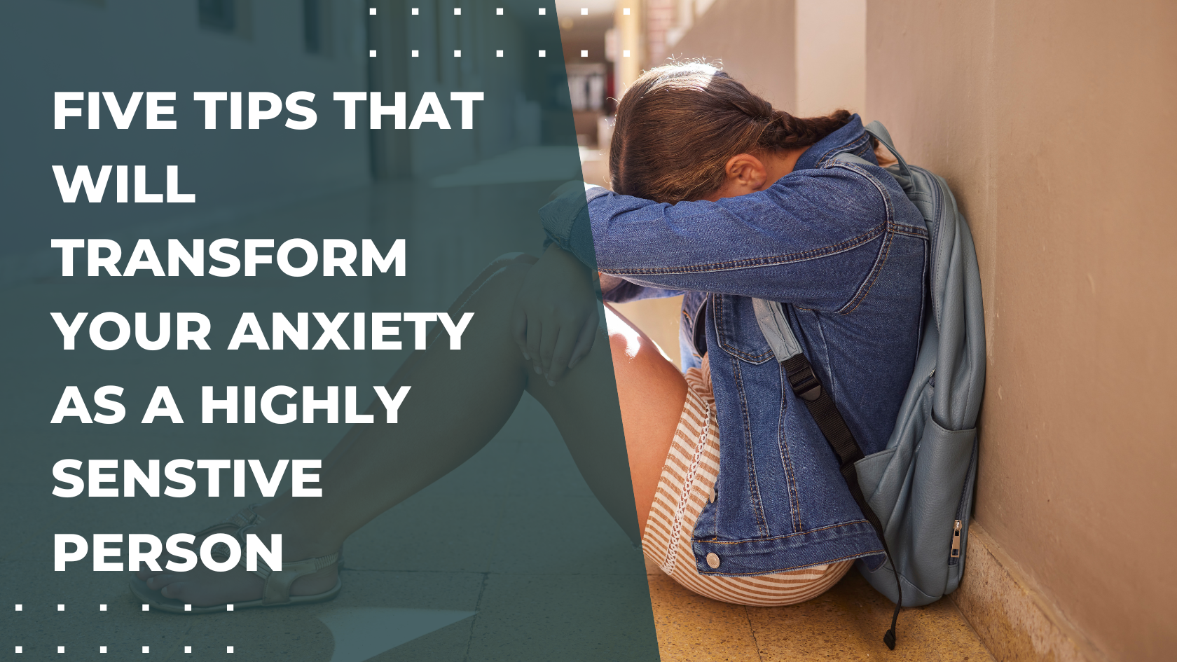 5 Tips That Will Transform Your Anxiety as a Highly Sensitive Person