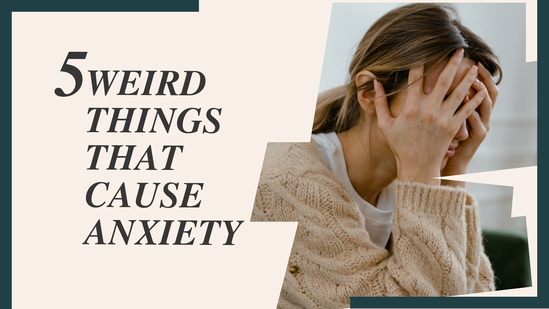 5 Weird Things That Cause Anxiety