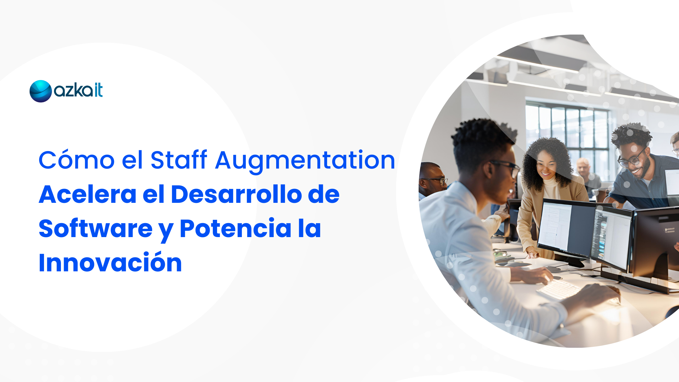 Cómo el Staff Augmentation Acelera el Desarrollo de Software y Potencia la Innovación