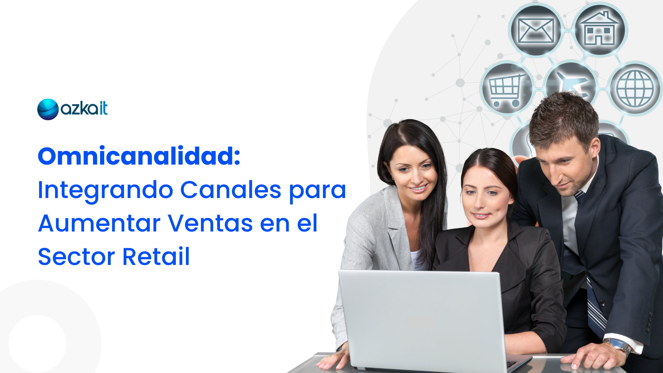 Omnicanalidad: Integrando Canales para Aumentar Ventas en el Sector Retail