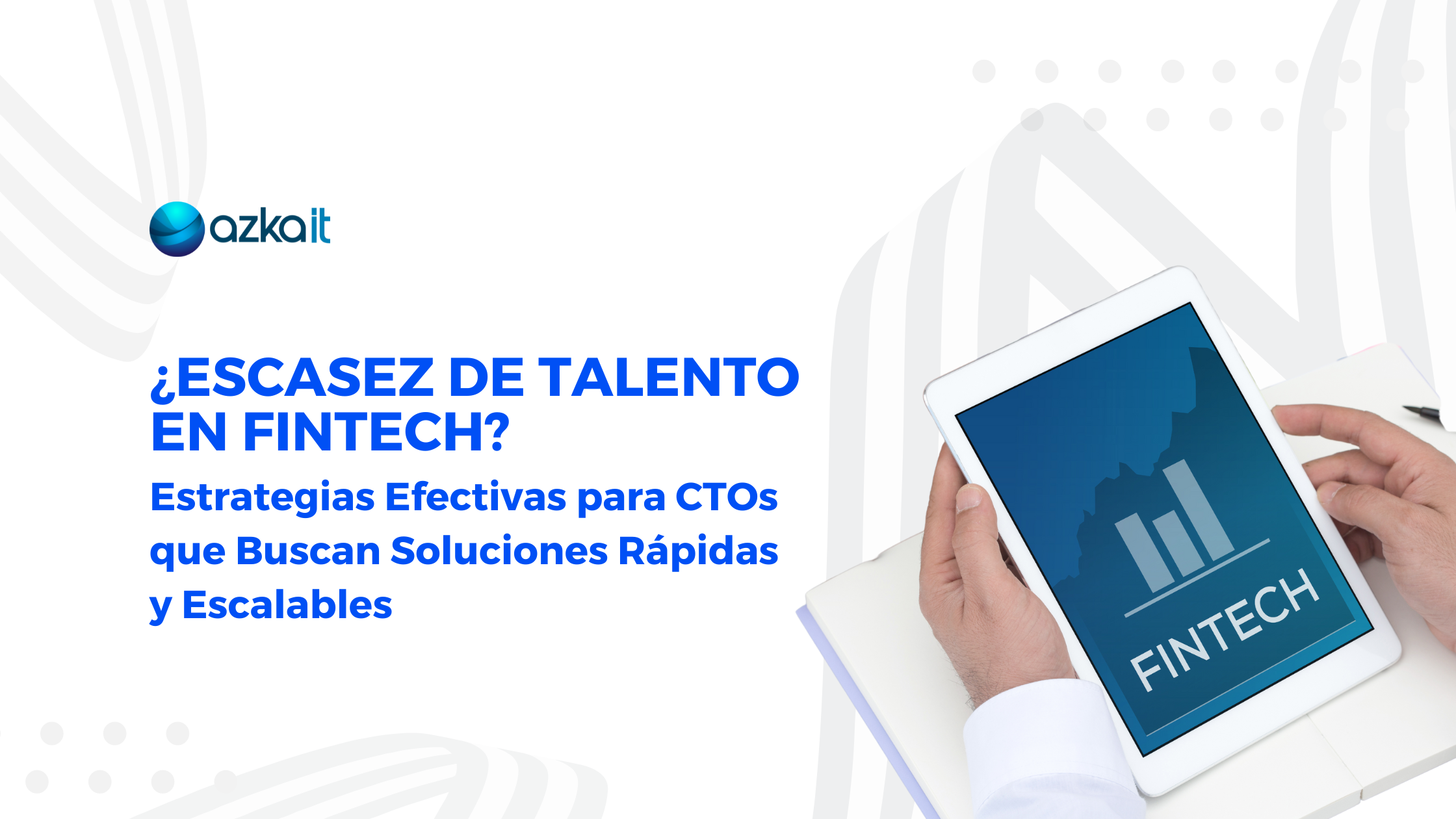 Escasez de Talento en Fintech: Estrategias Eficaces para CTOs