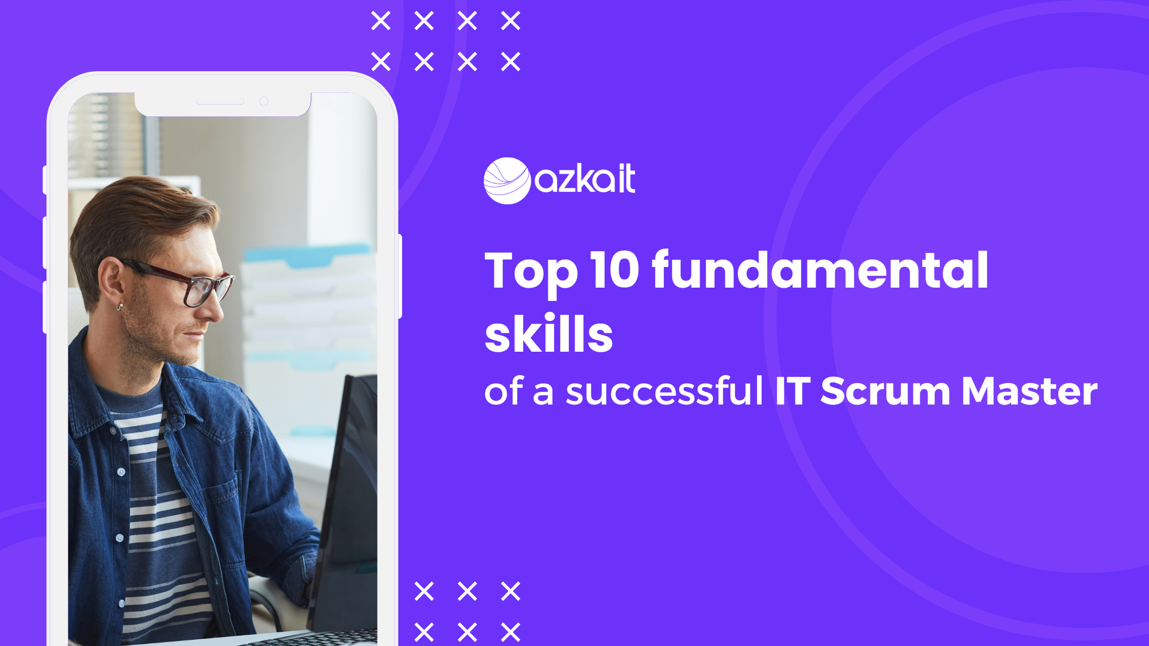 Top 10 fundamental skills of a successful IT Scrum Master