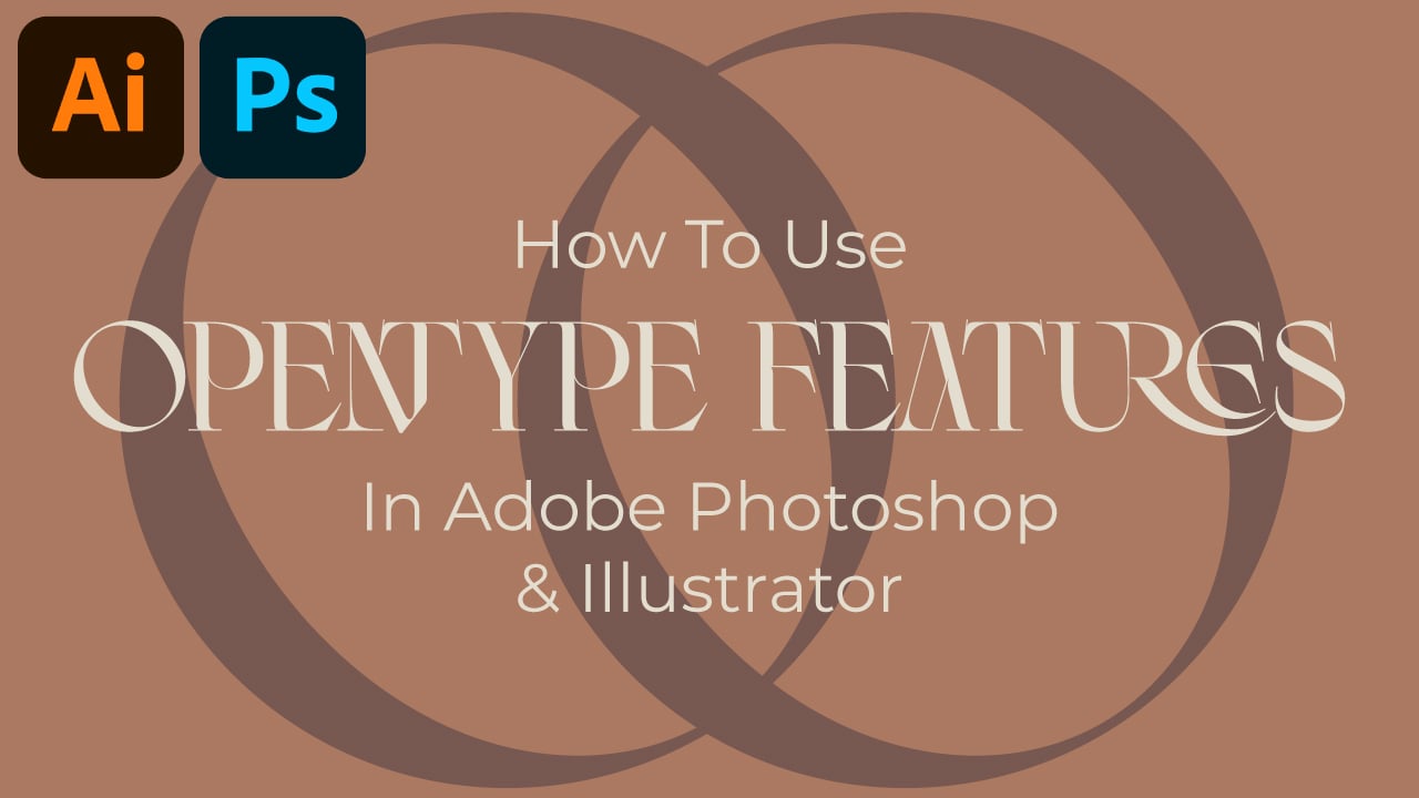 Using OpenType Features in Adobe Photoshop & Illustrator