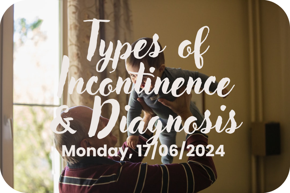 Types of Incontinence & Diagnosis